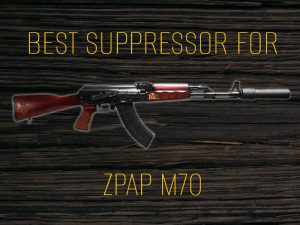 Best Suppressor for ZPAP M70: What to Look For in 2025