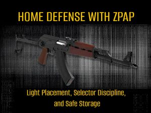 Learn how to set up home defense with a ZPAP the right way—smart light placement, strict selector discipline, and safe storage
