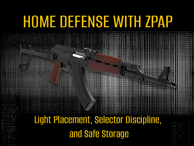 Learn how to set up home defense with a ZPAP the right way—smart light placement, strict selector discipline, and safe storage