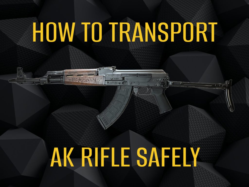 Transport AK rifle safely with a simple range-day checklist for Zastava AK owners, plus legal basics, storage tips, and smart prep habits.