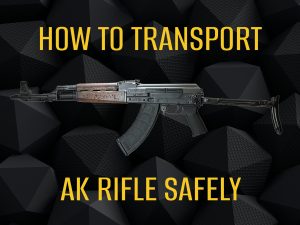 Transport AK rifle safely with a simple range-day checklist for Zastava AK owners, plus legal basics, storage tips, and smart prep habits.