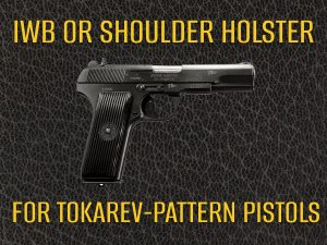 IWB or Shoulder Holster guide for Tokarev-pattern pistols: compare ZastavaArms M57 carry options, fit, comfort, access, and practical use.